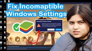 Fix Bluestacks Incompatible Windows Settings