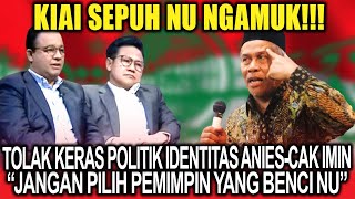 Kiai Sepuh NU Ngamuk❗Tolak Politik Identitas Anies-Cak Imin, "Jangan Pilih Pemimpin Yang Benci NU"