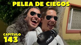 #143 Pelea De Ciegos (detras de las risas)