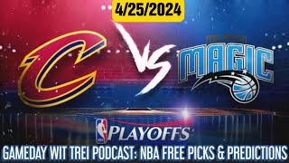 CAVS VS MAGIC NBA PLAYOFF FREE PICKS & PREDICTIONS 4/25 | GAMEDAY WIT TREI PODCAST