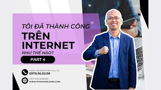 Dấu Chân Từ Con Số 0 Đến Đỉnh Cao - Tôi Đã Thành Công Trên Internet Như Thế Nào ? - Part 4