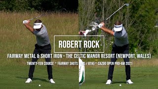 Robert Rock Golf Swing Fairway-Metal & Short-Iron (FO) Celtic Manor Resort (Newport, Wales), July 21