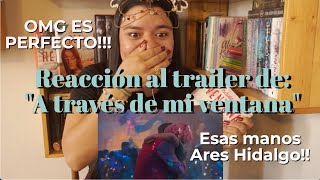 Reaccionando al trailer de "A traves de mi ventana" de Ariana Godoy