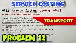 #13 Service or Operating Costing - Problem 12 - ICAI Practical Problem 3 - By Saheb Academy