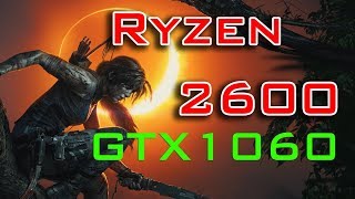 Shadow of the Tomb Raider на Ryzen 2600 с картой GTX1060 6GB