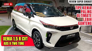 🔴REVIEW SUPER SINGKAT : XENIA 1.5 R ADS X | PUTIH | XENIA VARIAN PALING BERSAING DENGAN VELOZ !