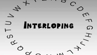 How to Say or Pronounce Interloping