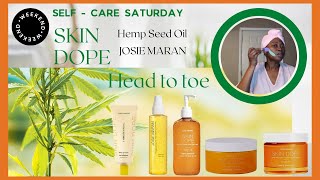 IS HEMP OIL GOOD FOR THE SKIN?🍃 SKIN DOPE HEAD TO TOE JOSIE MARAN  SELF CARE SATURDAY