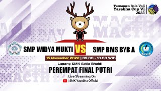 SMP WIDYA MUKTI VS SMP BMS BYB A | PUTRI | YASEBHA CUP 2022 - PEREMPAT FINAL