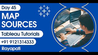 Day 45 | Map Sources | Tableau Training Tutorials | Rayapati