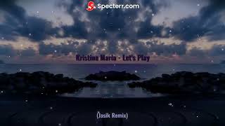 Kristina Maria - Let's Play (Jasik Remix)