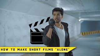 How To Make A Short Film Alone By Yourself...With Any Camera !!