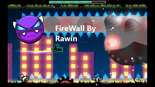 Geometry Dash FireWall By Rawin 100% (159 attempts!)