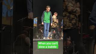 In a bubble contest and you can't blow a bubble