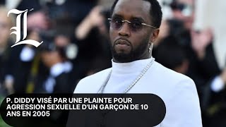 P. Diddy visé par une plainte pour agression sexuelle d'un garçon de 10 ans en 2005