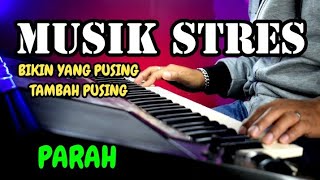 MUSIK STRES BIKIN YANG PUSING TAMBAH PUSING