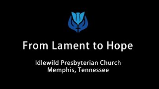 From Lament to Hope: Idlewild Presbyterian, Memphis