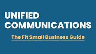 Unified Communications: The Fit Small Business Guide