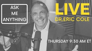 LIVE WITH DR. ERIC COLE