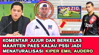 🔴 MAARTEN PAES LANGSUNG ANGKAT BICARA ‼️ PSSI jadi menaturalisasi Emil Audero , ini komentar Paes??