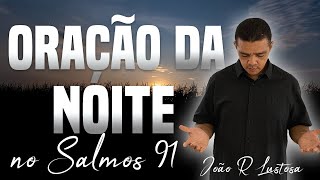 ORAÇÃO DA NOITE NO SALMOS 91. Faça seu pedido de Oração.