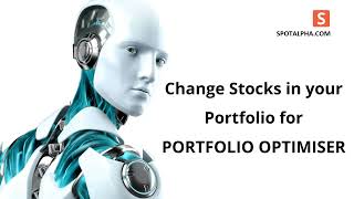 Change Stocks in your Portfolio for PORTFOLIO OPTIMISER - Spotalpha US