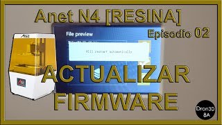 Anet N4 [RESINA/DLP] - Actualizar FIRMWARE - Episodio 02