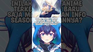 Inilah Anime - anime terkenal yang baru saja mendapatkan Info season Lanjutannya?