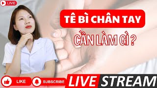 Tê bì chân tay cần làm gì? | Bác sĩ Trang