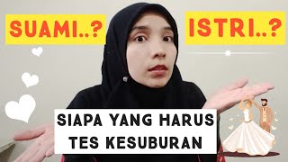 SIAPA YANG HARUS / WAJIB TES KESUBURAN (SUAMI ATAU ISTRI)