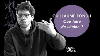 Que faire de Lénine ? - Guillaume Fondu