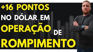 +16 PONTOS NO DÓLAR OPERANDO ROMPIMENTO