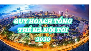 BẢN ĐỒ QUY HOẠCH TỔNG THỂ HÀ NỘI TỚI 2030 || QUY HOẠCH VIỆT NAM