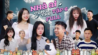 NHÀ AI CŨNG THẾ - TẬP 6 FULL | Phim Tình Cảm Gia Đình Hay Nhất Gãy TV