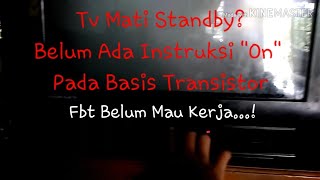 Tv Mati Standby? Fbt Tidak Kerja Sebabe Belum Ada Instruksi "On"  Pada Basis Transistor