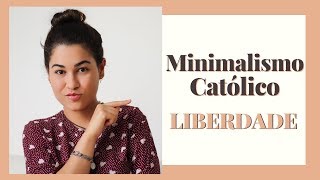 LIBERDADE - MINIMALISMO CATÓLICO #03