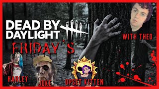 🔴 Dead by Daylight with Theo, Joke, Harley & Upset Kitten