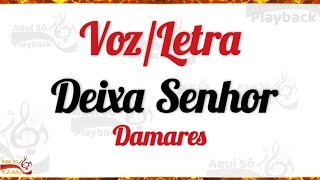 Deixa Senhor (Voz e Letra) Damares