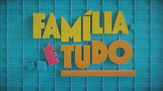 Família É Tudo - Vinheta de Patrocínio: pós Chamada - Versão 02