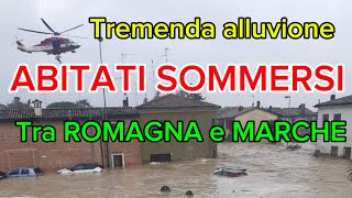 METEO - CENTRI ABITATI SOMMERSI DALL’ACQUA TRA ROMAGNA E MARCHE, LA PEGGIORE ALLUVONE