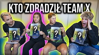 KTO ZDRADZIŁ TEAM X?