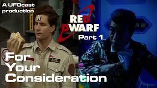 TDP 1247: For Your Consideration 4 - Red Dwarf - Part 1