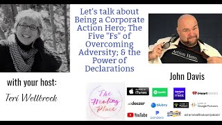 The Healing Place Podcast: John Davis - Corporate Action Hero: The Five "Fs" of Overcoming Adversity