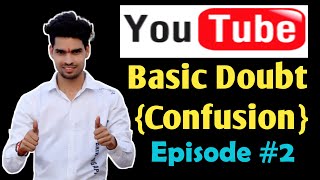 YouTube Doubts Confirm 2020 || YouTube Basic Doubts Confusion 2020 || Episode #2 || Hindi ||