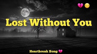 Lost Without You | Heartbreak Song 🎵 💔 | New Emotional Pop Ballad 🎵 🎶 💔