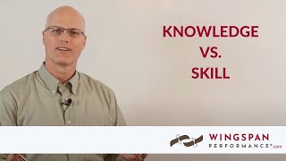 Knowledge versus Skill