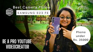 Best camera phone under 40000 Samsung Galaxy S23fe Great for YouTube Video Creator Detailed Review