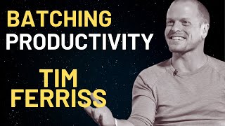 Tim Ferriss Productivity Tips - Batching