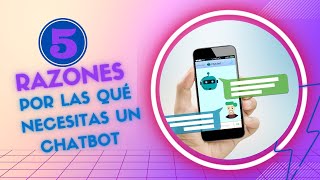 "¿Qué es un CHATBOT y POR QUÉ necesitas tener uno?"