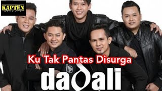 Dadali || Tak Pantas Disurga (lirik) @kaptenolenx22